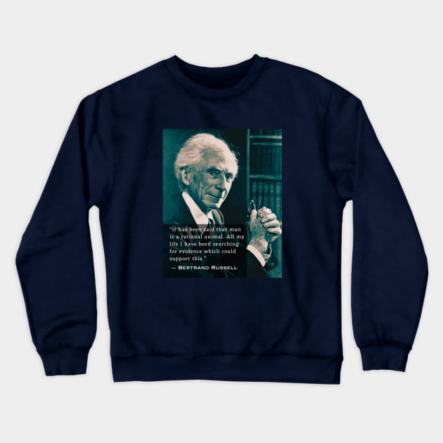 Bertrand Russell quote:  It has been said that man is a rational animal... Crewneck Sweatshirt by artbleed